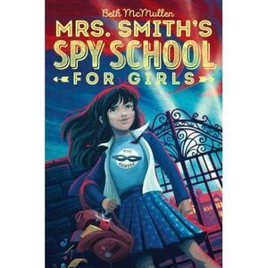 Mrs. Smith's Spy School for Girls -- Beth McMullen